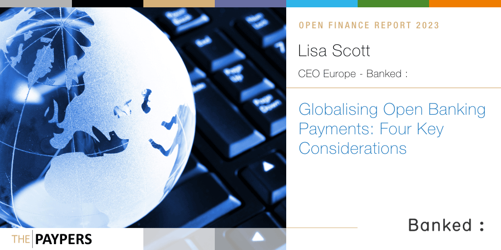 Open Banking evolves globally: regulatory approaches differ, authentication methods vary, and ecosystem collaboration thrives. Lisa Scott, CEO of Banked :, explores diverse paths to global adoption.