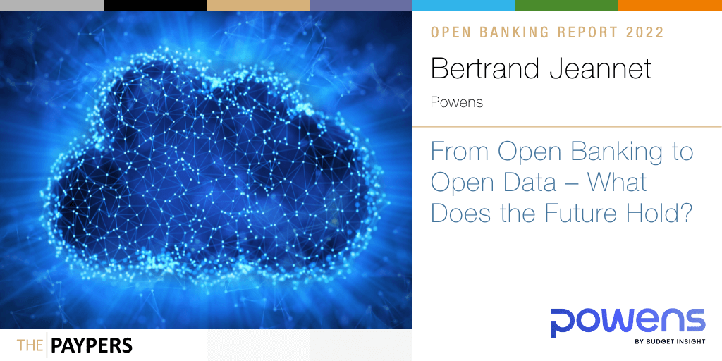 Bertrand Jeannet, Powens CEO, talks about the journey that banks and fintechs have gone through to move from Open Banking towards Open Data via Open Finance.