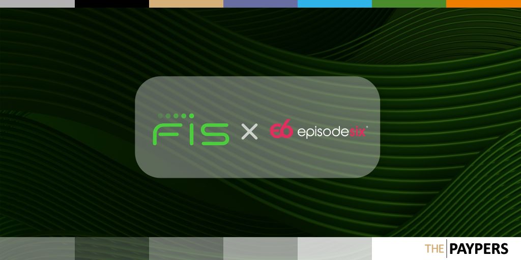 FIS and Episode Six roll out the FIS International Issuing Hub